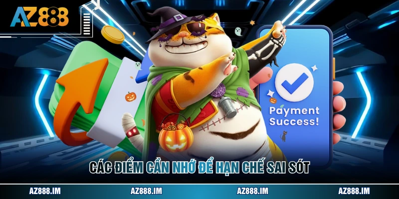 Các điểm cần nhớ để hạn chế sai sót