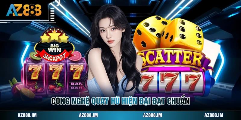 Công nghệ quay hũ hiện đại đạt chuẩn