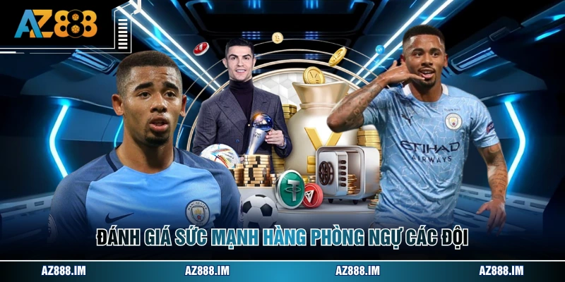 Đánh giá sức mạnh hàng phòng ngự các đội