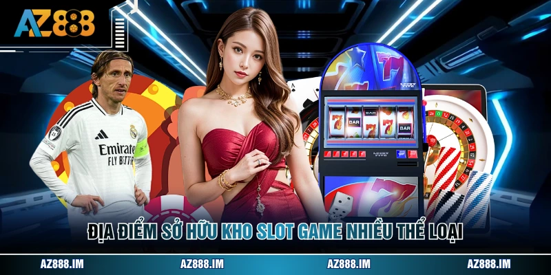 Địa điểm sở hữu kho slot game nhiều thể loại