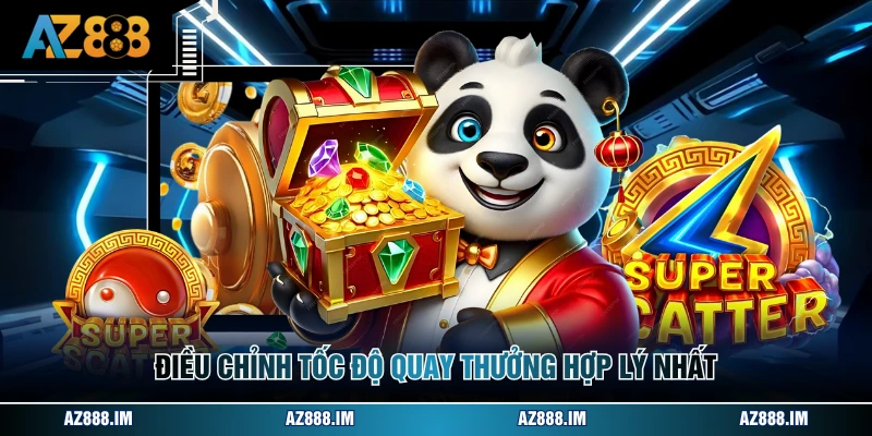 Điều chỉnh tốc độ quay thưởng hợp lý nhất