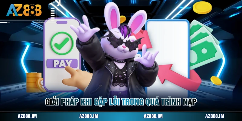 Giải pháp khi gặp lỗi trong quá trình nạp