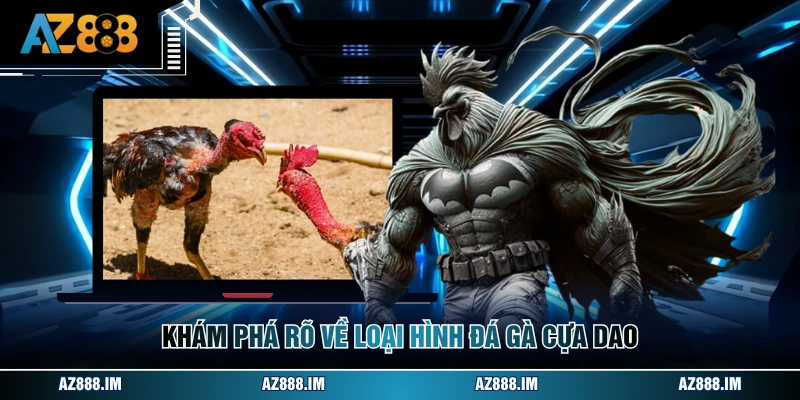 Khám phá rõ về loại hình đá gà cựa dao