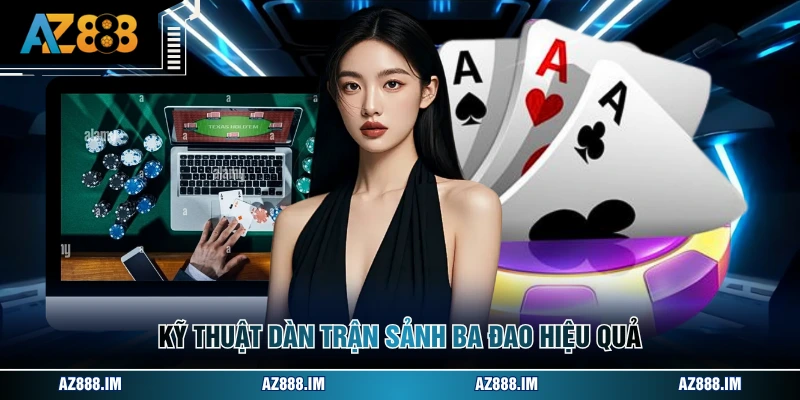 Kỹ thuật dàn trận sảnh ba đao hiệu quả