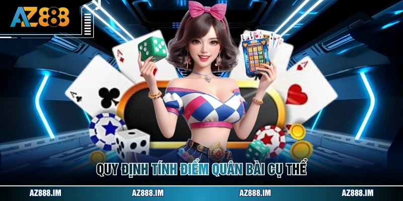 Quy định tính điểm quân bài cụ thể