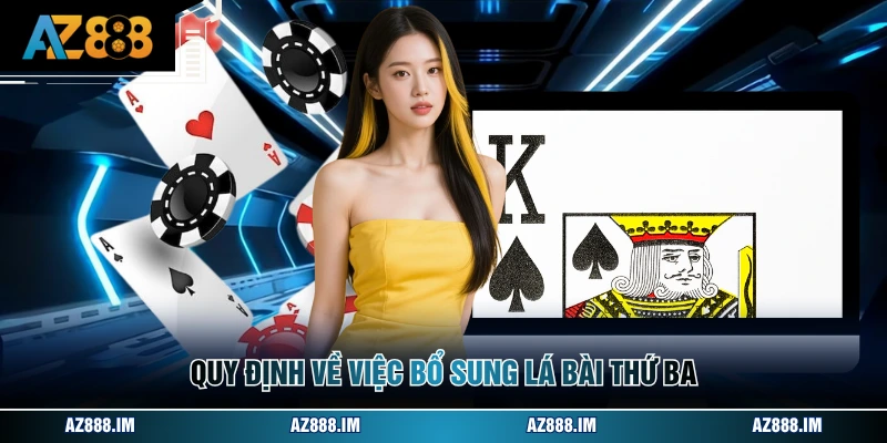 Quy định về việc bổ sung lá bài thứ ba