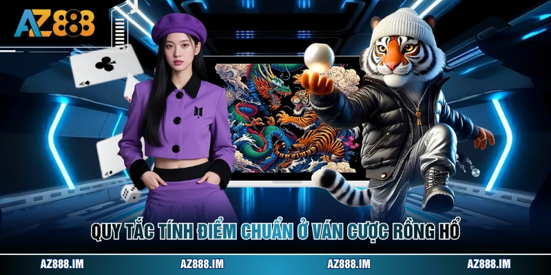 Quy tắc tính điểm chuẩn ở ván cược rồng hổ
