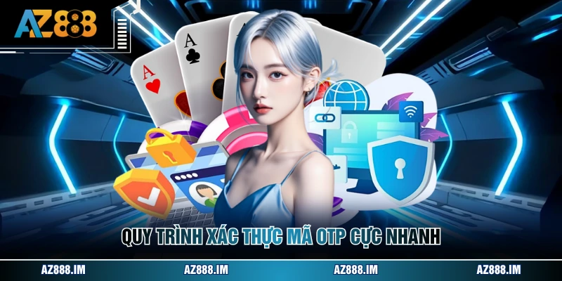 Quy trình xác thực mã OTP cực nhanh