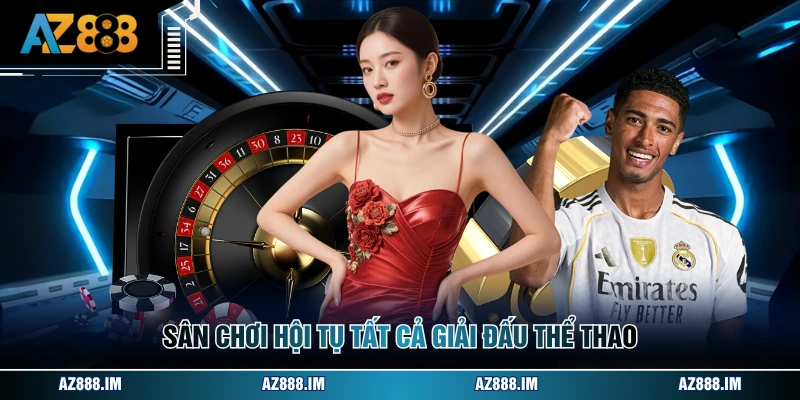 Sân chơi hội tụ tất cả giải đấu thể thao