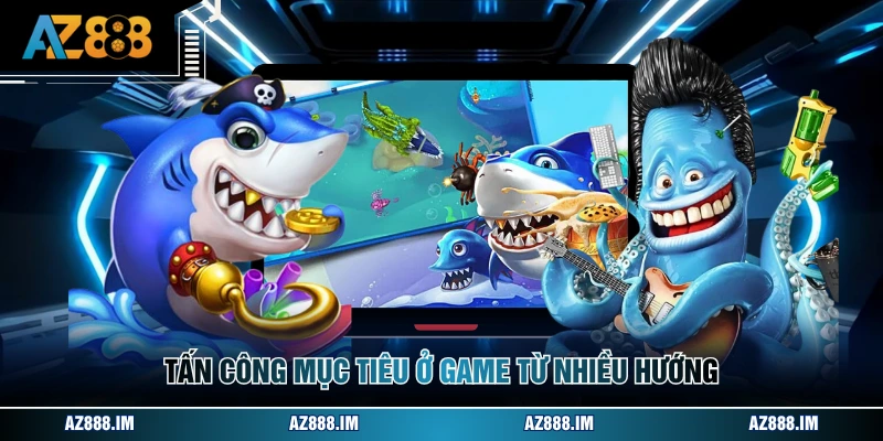 Tấn công mục tiêu ở game từ nhiều hướng