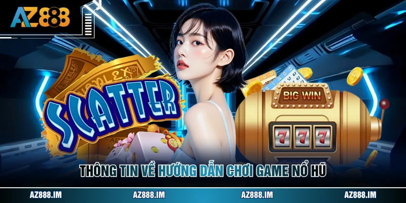 Thông tin về hướng dẫn chơi game nổ hũ