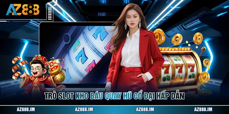 Trò slot kho báu quay hũ cổ đại hấp dẫn