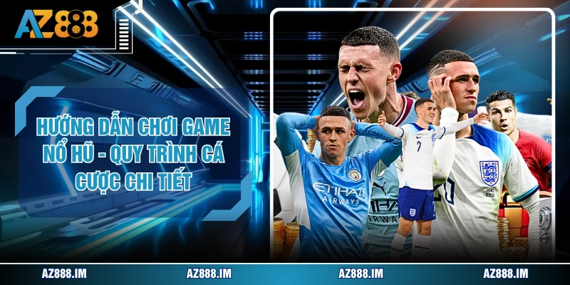 Hướng Dẫn Chơi Game Nổ Hũ - Quy Trình Cá Cược Chi Tiết