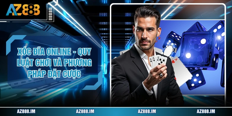 Xóc Đĩa Online - Quy Luật Chơi Và Phương Pháp Đặt Cược